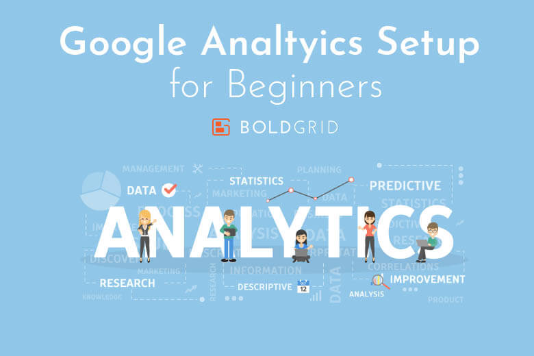 Google Analytics Setup For Beginners | BoldGrid